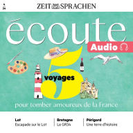 Französisch lernen Audio - 5 Reisen, um sich in Frankreich zu verlieben: Écoute Audio 4/24 - 5 voyages pour tomber amoureux de la France (Abridged)