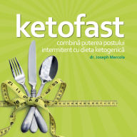 Ketofast: Combin¿ puterea postului intermitent cu dieta ketogenic¿