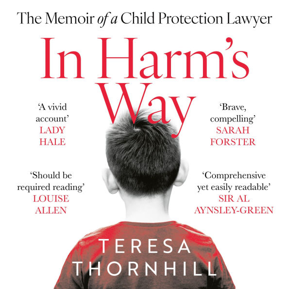 In Harm's Way: The memoir of a child protection lawyer from the most secretive court in England and Wales - the Family Court