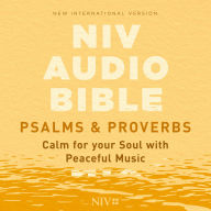 NIV Audio Bible, Psalms and Proverbs: Calm for Your Soul, with Peaceful Music