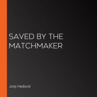 Saved by the Matchmaker