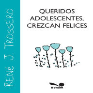 Queridos adolescentes: Crezcan felices