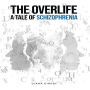 The Overlife: A Tale of Schizophrenia