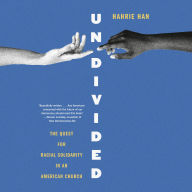 Undivided: The Quest for Racial Solidarity in an American Church