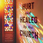 Hurt and Healed by the Church: Redemption and Reconstruction After Spiritual Abuse