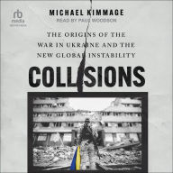 Collisions: The Origins of the War in Ukraine and the New Global Instability