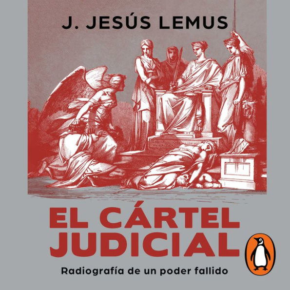 El cártel judicial: Radiografía de un poder fallido