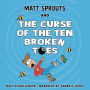 Matt Sprouts and the Curse of the Ten Broken Toes