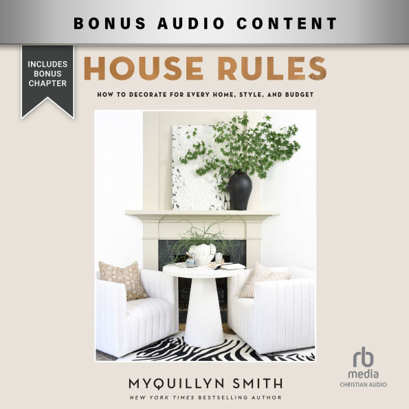 House Rules: How to Decorate for Every Home, Style, and Budget