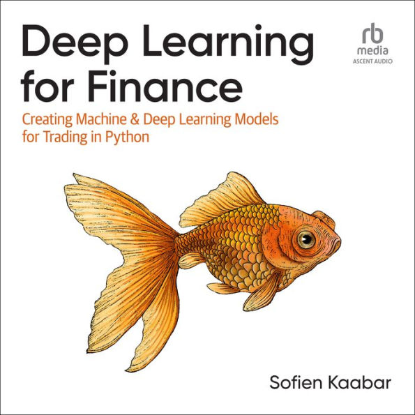 Deep Learning for Finance: Creating Machine & Deep Learning Models for Trading in Python