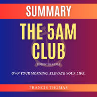 Summary of The 5AM Club by Robin Sharma: Own Your Morning. Elevate Your Life.