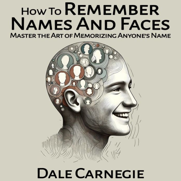How To Remember Names And Faces by Dale Carnegie, Jason McCoy