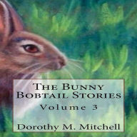 The Bunny Bobtail Stories: Volume 3