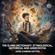 The Slang Dictionary: Etymological, Historical and Andecdotal (Unabridged)