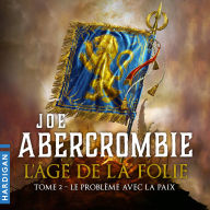 Le problème avec la paix: L'Âge de la folie 2