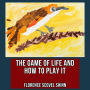 The Game of Life and How to Play it