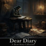 Dear Diary - A Short Story Collection: Our most intimate secrets laid bare