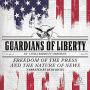 Guardians of Liberty: Freedom of the Press and the Nature of News