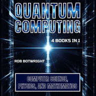 Quantum Computing: Computer Science, Physics, And Mathematics