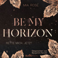 Be my Horizon: Rette mich. Jetzt