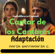 CANTAR DE LOS CANTARES: Adaptación (Abridged)