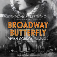 Broadway Butterfly: Vivian Gordon, The Lady Gangster of Jazz Age New York