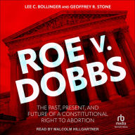 Roe v. Dobbs: The Past, Present, and Future of a Constitutional Right to Abortion