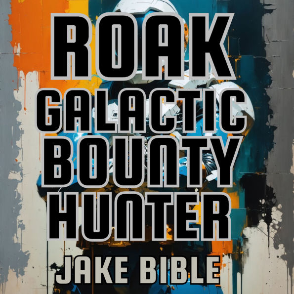 Roak: Galactic Bounty Hunter