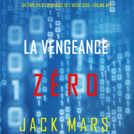 La Vengeance Zéro (Un Thriller d'Espionnage de l'Agent Zéro-Volume #10): Narration par une voix synthétisée