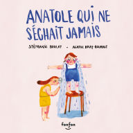 Anatole qui ne séchait jamais: Collection Fonfon audio