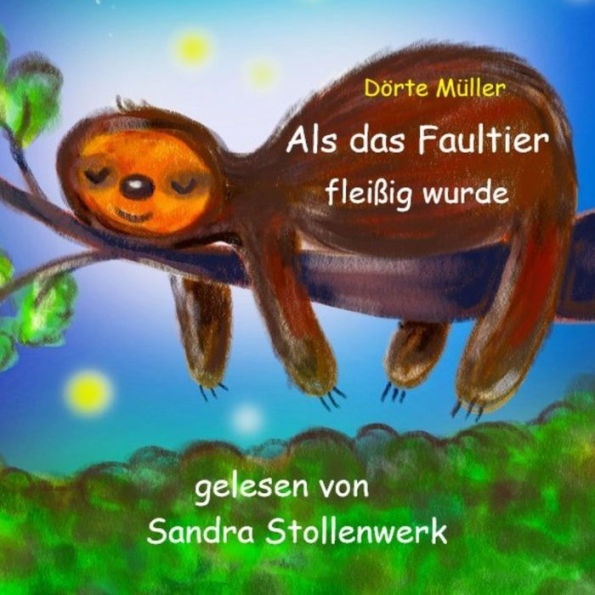 Als das Faultier fleißig wurde