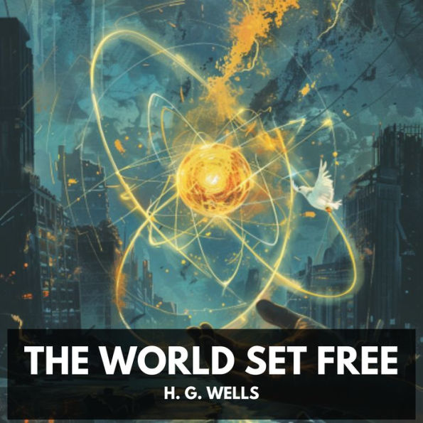 World Set Free, The (Unabridged)