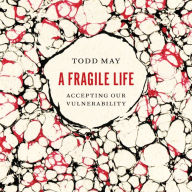 A Fragile Life: Accepting Our Vulnerability