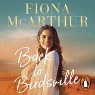 Back To Birdsville: An outback rural romance, from the bestselling author of As the River Rises