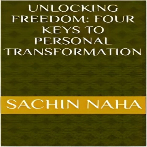 Unlocking Freedom: Four Keys to Personal Transformation