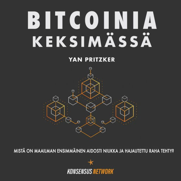 Bitcoinia Keksimässä: Mistä on maailman ensimmäinen aidosti niukka ja hajautettu raha tehty?