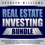 Real Estate Investing Bundle: Rental Property Guide, No Money Down & Long-Distance Investing, How to Flip & Rehab Houses, Property Wholesaling for Beginners, and Commercial Real Estate & Apartments