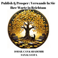 Publish & Prosper: Verwande ln Sie Ihre Worte in Reichtum