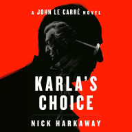 Karla's Choice: A John le Carré Novel