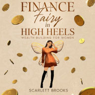 Finance Fairy in High Heels: Wealth Building for Women