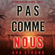 Pas comme nous (Un thriller du FBI Ilse Beck - Livre 1): Digitally narrated using a synthesized voice