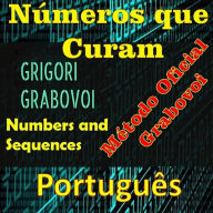 Números que curam o método oficial de Grigori Grabovoi: Melhore-se em todos os aspectos da sua vida e atraia tudo o que deseja, ousar e buscar a felicidade e a realização.