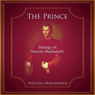 The Prince: Strategy of Niccolo Machiavelli