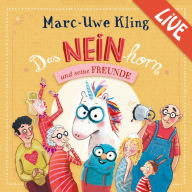Das NEINhorn und seine Freunde - Marc-Uwe Kling liest live (Abridged)