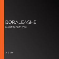 Boraleashe: Lord of the North Wind