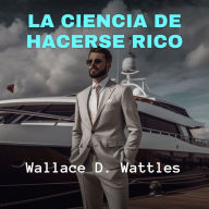 La Ciencia de Hacerse Rico