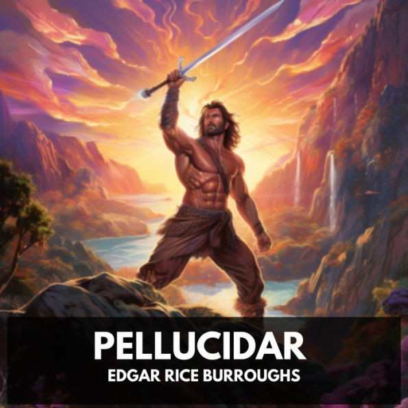 Pellucidar (Unabridged)