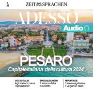 Italienisch lernen Audio - Pesaro, Italiens Kulturhauptstadt 2024: Adesso Audio 5/24 - Pesaro, Capitale italiana della cultura 2024¿