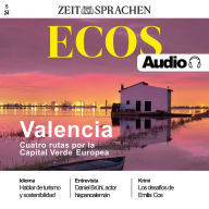 Spanisch lernen Audio - Valencia - Vier Routen durch Europas Grüne Hauptstadt: Ecos Audio 5/24 - Valencia - Cuatro rutas por la Capital Verde Europea (Abridged)