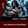 Iron Shadows of the Moon (Abridged)